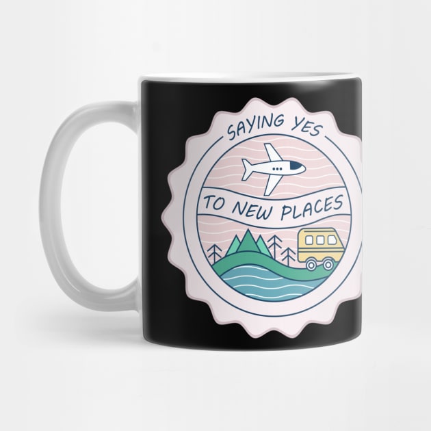 saying yes to new places by DIGITAL MERCH CREATIONS